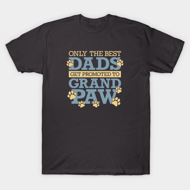 Only The Best Dads Get Promoted To Grandpaw T-Shirt by Yule